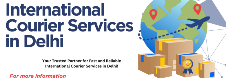 Fast & Reliable International Courier Services in India