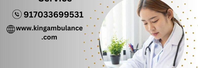 King Train Ambulance in Ranchi Provides Complete Safety to All Patients