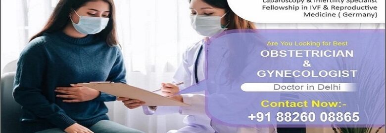 Searching the Best Gynecologist in Delhi? Discover Dr. Rupali Chadha