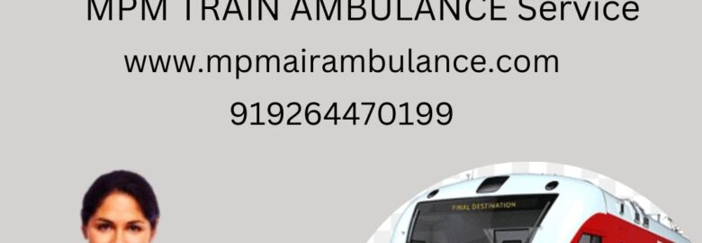 Hire Top-class MPM Train Ambulance from in Gorakhpur for the best doctor team