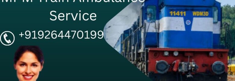 MPM Provides Reliable and Cheap Train Ambulance Services in Nagpur