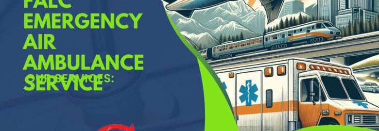 Opt for FALC Emergency Air Ambulance in Chennai to Receive Constant Care