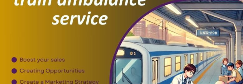 Book Medivic Aviation Train Ambulance Services in Patna for a Perfect Relocation Service