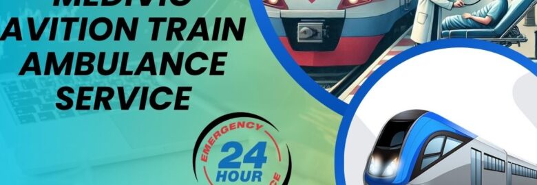 Trust Medivic Aviation Train Ambulance Service in Guwahati for Seamless Medical Transportation