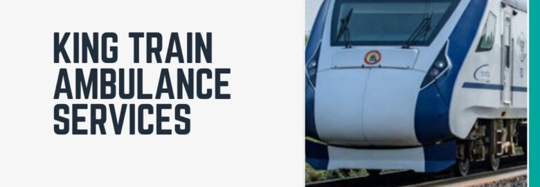 King Train Ambulance in Patna Provides the Highest Standards of Care