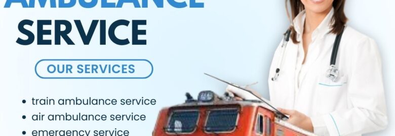 King Train Ambulance in Mumbai Provides Trustworthy Medical Transport Service