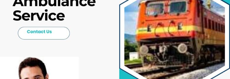 MPM Train Ambulance Services in Dibrugarh Maintain Good Quality Care during Journey