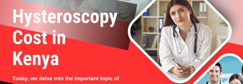 Hysteroscopy Cost in Kenya