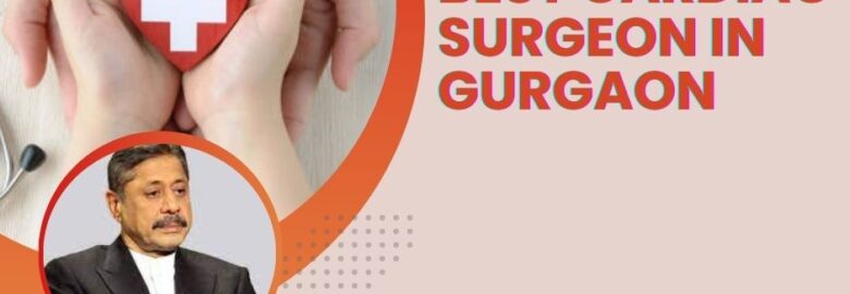 Best Cardiac Surgeon in Gurgaon