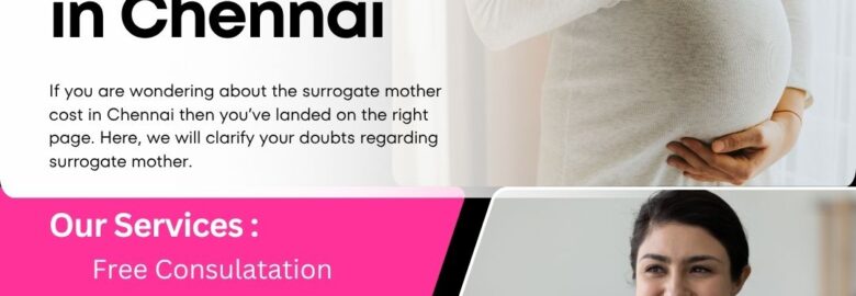 Surrogate Mother Cost in Chennai
